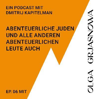 Abenteuerliche Juden und alle anderen abenteuerlichen Leute auch - mit Dmitrij Kapitelman und Olga Grjasnowa