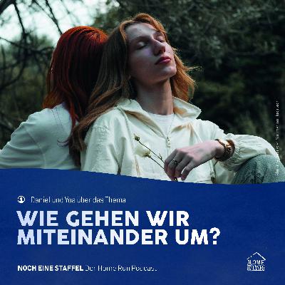 Folge 101 - Wie gehen wir miteinander um? Folge 101 - Wie gehen wir miteinander um?