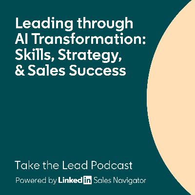 Leading Through AI Transformation: Skills, Strategy, and Sales Success Leading Through AI Transformation: Skills, Strategy, and Sales Success