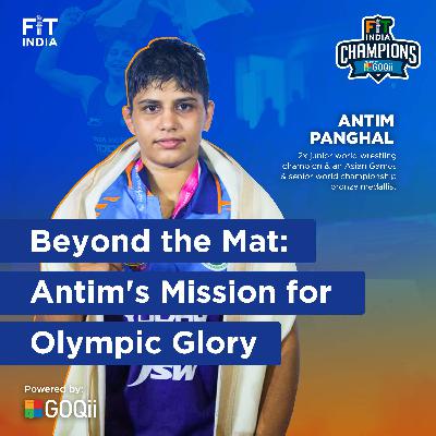 Beyond the Mat: Antim's Mission for Olympic Glory