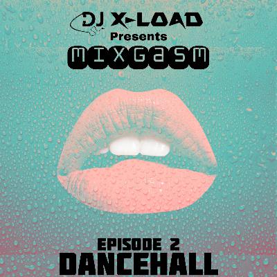 MIXGASM Ep.2 (Dancehall) MIXGASM Ep.2 (Dancehall)