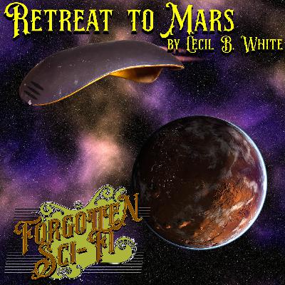 Episode 4: Retreat to Mars, by Cecil B. White
