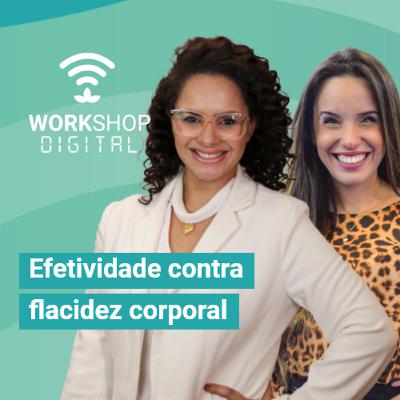 Workshop Digital - Efetividade contra flacidez corporal com Monica Turqui
