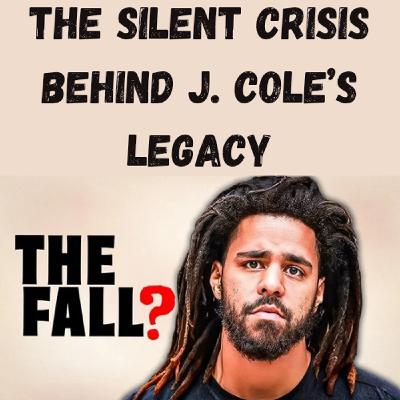 S21 Ep19: The Silent Crisis Behind J. Cole’s Legacy S21 Ep19: The Silent Crisis Behind J. Cole’s Legacy