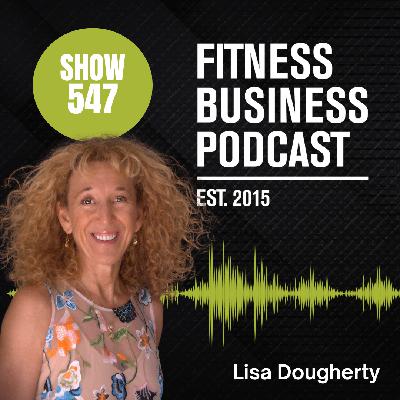 Exercise as Medicine: Lisa Dougherty on Turning Gyms into Preventive Care Centers & Fighting Chronic Disease: Episode 547
