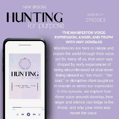 #251 'The Manifestor Voice: Expression, Anger, and Truth' with Amy Douglas