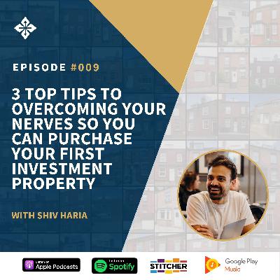 Episode 9: How to overcome those nerves when looking to purchase your first investment property