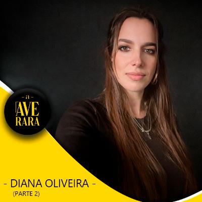 233 - [Parte 2] - O dia em que o emprego acabou e tudo recomeçou! - com Diana Oliveira