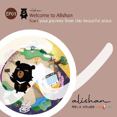 EP01 英文版-【Welcome to Alishan!】Start your journey from this beautiful place