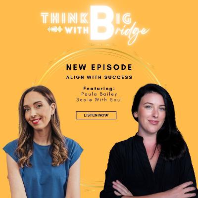 ALIGN WITH SUCCESS: With Bridget's Business Coach, Paula Bailey ALIGN WITH SUCCESS: With Bridget's Business Coach, Paula Bailey