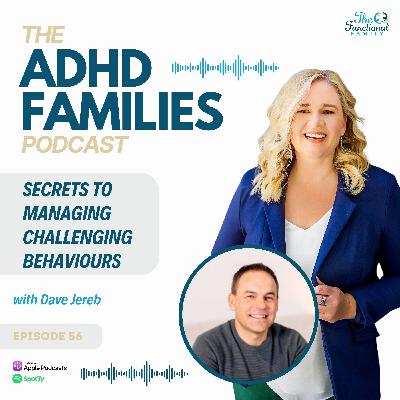 Episode 56: Secrets to Managing Challenging Behaviours with Dave Jereb