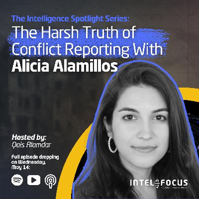 The Harsh Truth of Conflict Reporting with Alicia Alamillos