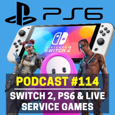 114 - The Nintendo Switch 2, PS6 & Live Service Games | Streamcast