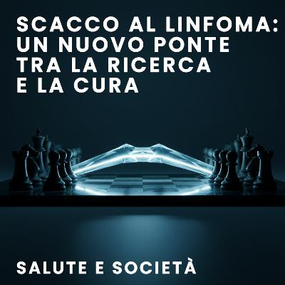 Scacco al Linfoma — Un nuovo ponte tra la ricerca e la cura Scacco al Linfoma — Un nuovo ponte tra la ricerca e la cura