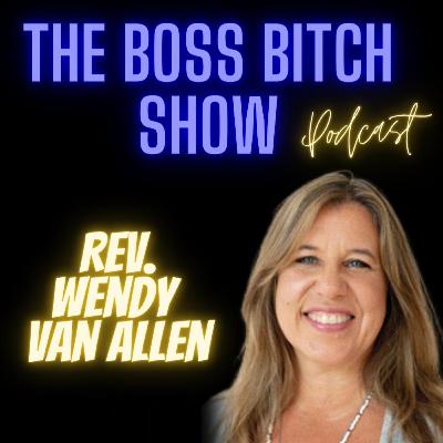 Ep. 25: Fire Up the Cauldron! She's a Witch, Bitch! Rev. Wendy Van Allen