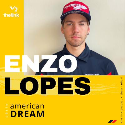 ENZO LOPES - EP#01 THE LINK PODCAST (SÉRIE AMERICAN DREAM)