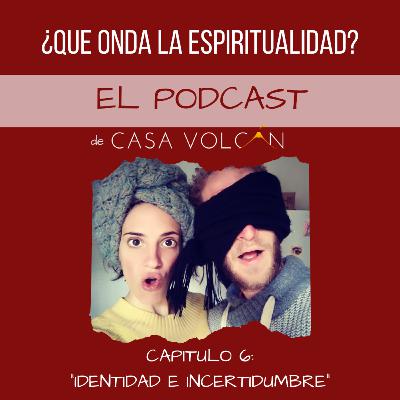 Identidad e incertidumbre - capítulo 6 Identidad e incertidumbre - capítulo 6