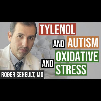 Episode 136. Tylenol and Autism - Oxidative Stress and Sunlight