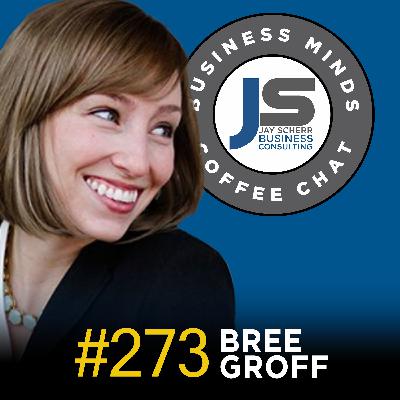 273: Bree Groff | Seven Rules to Make Work Better