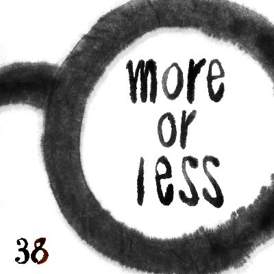 “こだわり”は8割を超えてから | Ep38 | more or less