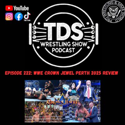 Episode 222: WWE Crown Jewel Perth 2025 Review