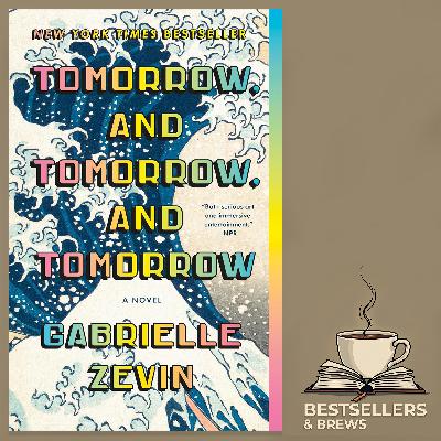 Tomorrow, and Tomorrow, and Tomorrow - Gabrielle Zevin
