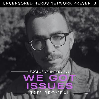 #143 We Got Issues: with Tate Brombal