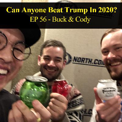 Can Anyone Beat Trump In 2020? - Cody & Buck