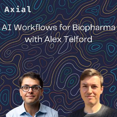 AI Workflows for Biopharma with Alex Telford
