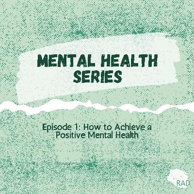 Mental Health Series Ep 1: How to achieve a positive mental health?