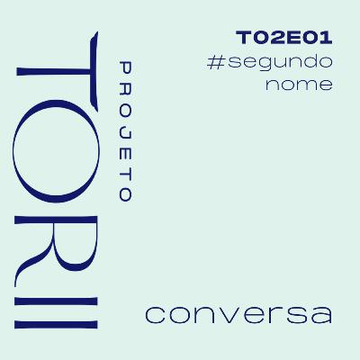 #17 Segundo nome: raízes que carregamos no Brasil