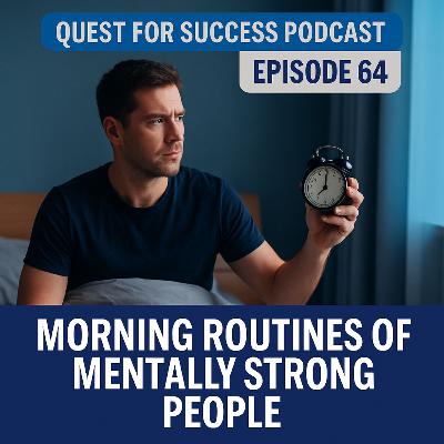 Morning Routines of Mentally Strong People Morning Routines of Mentally Strong People
