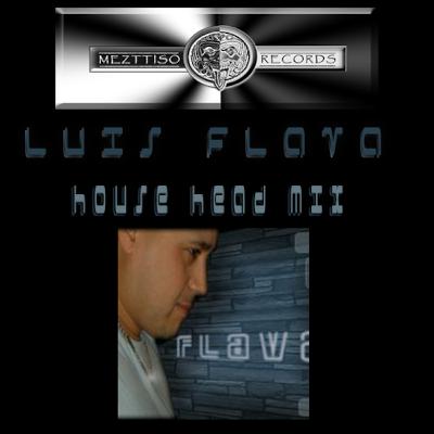 Luis Flava - "House Head Mix" MEZTTISO RECORDS