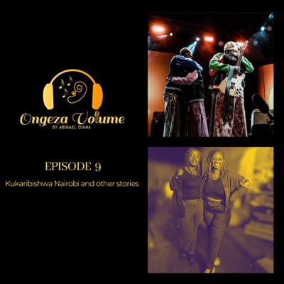 Episode 9 - Kukaribishwa Nairobi and other stories
