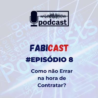 # 8 Como não errar na hora de contratar # 8 Como não errar na hora de contratar