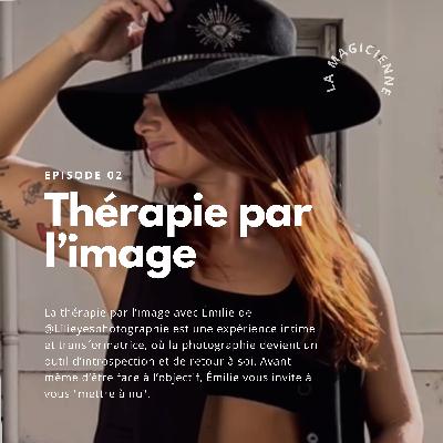 Épisode 2 - La thérapie par l'image - Lilieyesphotographie