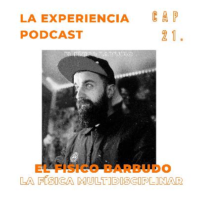 LA FÍSICA MULTIDISCIPLINAR. CAP 21 - LA EXPERIENCIA DE EL FISICO BARBUDO. FISICA, ECONOFISICA, TERRAPLANISMO...