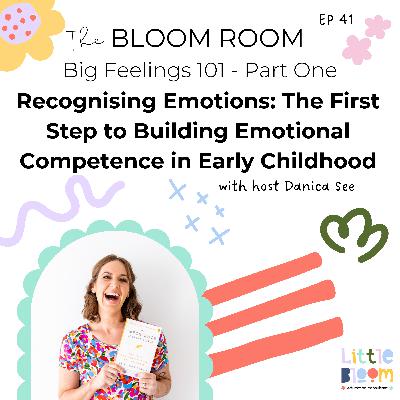 EP 41 | Recognising Emotions: The First Step to Building Emotional Competence in Early Childhood