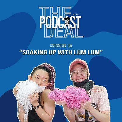 Episode 12 | Soaking Up with Lum Lum