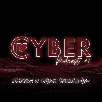 Książka w czynie społecznym! I Podcast CyberDF #8 Książka w czynie społecznym! I Podcast CyberDF #8