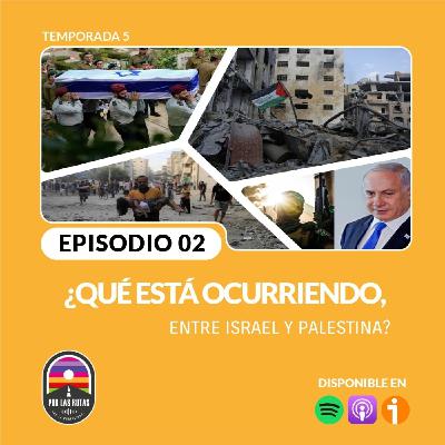 T5 E2: ¿Qué pasa entre Israel y Palestina?