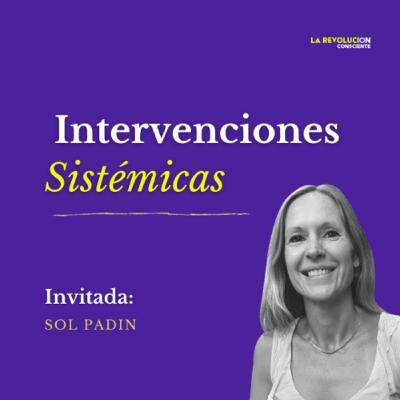 20. Intervenciones sistémicas con Sol Padin