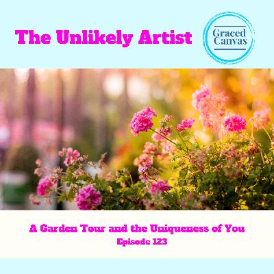 A Garden Tour and the Uniqueness of You | UA123 A Garden Tour and the Uniqueness of You | UA123