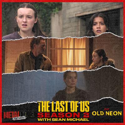 The Last of Us Season 2 w/ Sean Michael of Old Neon
