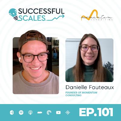 EP 101: How to Break Your Business Growth Plateau | With Danielle Fauteaux of Momentum Consulting