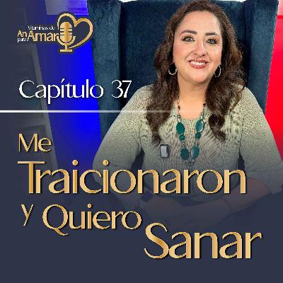 Capítulo 37: Me Traicionaron y Quiero Sanar