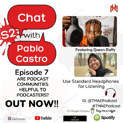 Are podcast communities helpful to Podcasters? Chat With Pablo Castro PR (Ep 7) ft. Queen Raffy