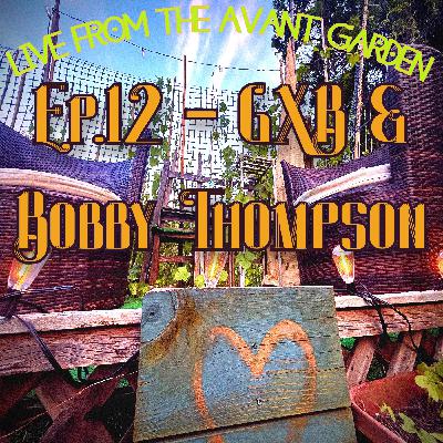 GXB & Bobby Thompson -Episode 12
