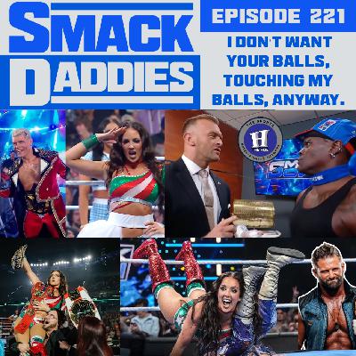 SmackDaddies 221 - I don’t want your balls, touching my balls, anyway.