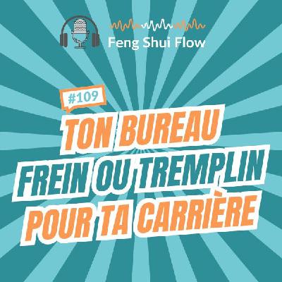 Episode 109 - Ton bureau : frein ou tremplin pour ta carrière ?